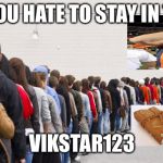 HG HYPE QUEUE | WHEN YOU HATE TO STAY IN THE LINE; VIKSTAR123 | image tagged in hg hype queue | made w/ Imgflip meme maker