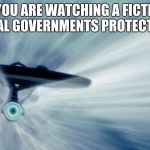 Space, we will screw that up too | YOU KNOW YOU ARE WATCHING A FICTIONAL SHOW WHEN UNIVERSAL GOVERNMENTS PROTECT THEIR CITIZENS | image tagged in enterprise warp,us out of un | made w/ Imgflip meme maker