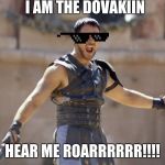 i just put sum glasses on em and thought of a game :/ | I AM THE DOVAKIIN; HEAR ME ROARRRRRR!!!! | image tagged in bring it on jao | made w/ Imgflip meme maker