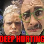 MST3k - Dr. Forrester - TV's Frank | DEEP HURTING | image tagged in mst3k - dr forrester - tv's frank,mst3k,forrester,tv's frank,deep hurting | made w/ Imgflip meme maker