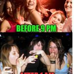 When you drink, how it ends | BEFORE 9 PM; AFTER 1 AM | image tagged in drunk girls | made w/ Imgflip meme maker