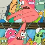 Patrick - Push it somewhere else | LET'S TAKE ALL OF THE EARTH'S IDIOTS; AND PUSH THEM SOMEWHERE ELSE! | image tagged in patrick - push it somewhere else | made w/ Imgflip meme maker