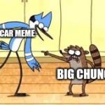 Lemon car meme vs big chungus meme 2019 meme war | LEMON CAR MEME; BIG CHUNGUS | image tagged in regular show meme,meme war,memes,big chungus,regular show,lemon car | made w/ Imgflip meme maker