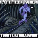 Skeletor running | ME AFTER TELLING SOMEONE; Bye-; I DON'T LIKE DREADWING | image tagged in skeletor running | made w/ Imgflip meme maker