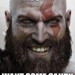 pedo kratos | BOY; WANT SOME CANDY | image tagged in kratos thanks you | made w/ Imgflip meme maker