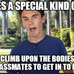 David Hogg | IT TAKES A SPECIAL KIND OF DICK; TO CLIMB UPON THE BODIES OF YOUR CLASSMATES TO GET IN TO HARVARD | image tagged in david hogg | made w/ Imgflip meme maker