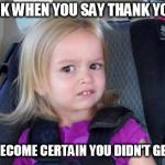 That Look When | THAT LOOK WHEN YOU SAY THANK YOU MA'AM; AND YOU BECOME CERTAIN YOU DIDN'T GET IT RIGHT | image tagged in that look when | made w/ Imgflip meme maker