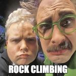 MST3k - Dr. Forrester - TV's Frank | ROCK CLIMBING | image tagged in mst3k - dr forrester - tv's frank,mst3k,dr forrester,tv's frank,rock climbing | made w/ Imgflip meme maker