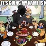 CALL ME KEIVN | HOW IT'S GOING MY NAME IS KEVIN | image tagged in call me kevin,thanksgiving dinner,funny memes,memes | made w/ Imgflip meme maker