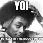 FroYo | YO! I'M TOTALLY IN THE MOOD FOR TCBY | image tagged in suave black man picking afro,bobarotski,tcby,froyo | made w/ Imgflip meme maker