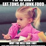 idk girl | I'M 15 AND I EAT TONS OF JUNK FOOD; WHY THE HELL CAN I NOT GET MY WEIGHT OVER 100 POUNDS??? | image tagged in idk girl | made w/ Imgflip meme maker