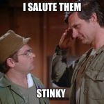 What do I do to those who upvote my memes on imgflip? | I SALUTE THEM; STINKY | image tagged in hawkeye salutes radar,for you,much love and than,thanks | made w/ Imgflip meme maker
