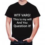 WTF Varg this is my will and you question it meme