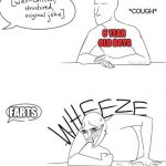 Wheeze  | *COUGH*; 8 YEAR OLD BOYS; FARTS | image tagged in wheeze | made w/ Imgflip meme maker