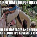 Infiltrate the Fortress | YOU MUST INFILTRATE THE FORTRESS GALUADE; RESCUE THE HOSTAGES AND NEUTRALIZE METAL GEAR BEFORE IT'S ASSEMBLY IS COMPLETE | image tagged in bird box,sandra bullock,metal gear solid | made w/ Imgflip meme maker