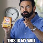 WTF Varg Billy Mays | WTF VARG! THIS IS MY WILL AND YOU QUESTION IT! | image tagged in wtf varg billy mays | made w/ Imgflip meme maker