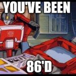 Optimus Prime | YOU'VE BEEN; 86'D | image tagged in optimus prime | made w/ Imgflip meme maker