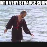 Zod | WHAT A VERY STRANGE SURFACE | image tagged in zod | made w/ Imgflip meme maker