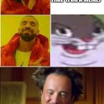 this isn't wrong | GOOD QUALITY MEMES THAT WILL LAST A LONG TIME
 (FOR A MEME); WHAT HAS TODAYS MEMES BECOME? | image tagged in drake hotline aliens | made w/ Imgflip meme maker