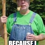 Hillbilly Pappy | I THROWS MY TRASH ON THE SIDE OF THE ROAD; BECAUSE I LOVE AMERICA! | image tagged in hillbilly pappy | made w/ Imgflip meme maker