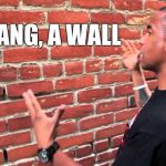 Arguing with Prequel Haters, Original Trilogy Fanboys, EU haters | OH DANG, A WALL | image tagged in arguing with prequel haters original trilogy fanboys eu haters | made w/ Imgflip meme maker