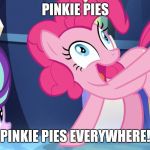 What do you expect from me? I'm just being who I am. I'm Pinkie Pie! | PINKIE PIES; PINKIE PIES EVERYWHERE! | image tagged in pinkie pie everywhere,too many pinkie pies,pinkie pie | made w/ Imgflip meme maker