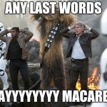 Macarena | ANY LAST WORDS; AAAYYYYYYYY MACARENA | image tagged in macarena | made w/ Imgflip meme maker