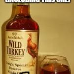 Wild Turkey 101 | IVE CREATED 101 MEMES (INCLUDING THIS ONE); HURRAH! | image tagged in wild turkey 101 | made w/ Imgflip meme maker