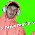 Pewdiepie: That’s how Mafia Works
