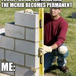 Trump Wall | TRUMP: BUILD THE WALL AND THE MCRIB BECOMES PERMANENT; ME: | image tagged in trump wall | made w/ Imgflip meme maker