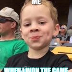 gavin smile | ME:; WHEN I WON THE GAME | image tagged in gavin smile | made w/ Imgflip meme maker