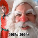 I’m spooped | OOGA BOOGA | image tagged in christmas story santa claus,memes,spoopy | made w/ Imgflip meme maker