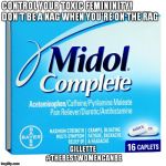 midol | CONTROL YOUR TOXIC FEMININITY! DON'T BE A NAG WHEN YOU'RE ON THE RAG; GILLETTE #THEBESTWOMENCANBE | image tagged in midol | made w/ Imgflip meme maker