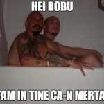 Gay Gangsters | HEI ROBU; STAM IN TINE CA-N MERTAN! | image tagged in gay gangsters | made w/ Imgflip meme maker