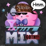 Mix Kirby | Hmm. Nicole; Lava and; GOTH!!! | image tagged in mix kirby | made w/ Imgflip meme maker