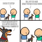 Cyanide Happiness Dog does it bite? | NO, BUT HE CAN HURT YOU IN OTHER WAYS; DOES IT BITE? TOXIC MASCULINITY IS A MYTH CREATED BY RADICAL FEMINISTS | image tagged in cyanide happiness dog does it bite | made w/ Imgflip meme maker