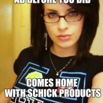 Cool Chick Carol | SAW THE GILLETTE AD BEFORE YOU DID; COMES HOME WITH SCHICK PRODUCTS | image tagged in cool chick carol,memes,gillette | made w/ Imgflip meme maker