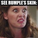 once upon a time | SEE RUMPLE’S SKIN: | image tagged in once upon a time | made w/ Imgflip meme maker