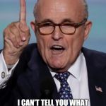 Giuliani  | THATS COVERED UNDER ATTORNEY- CLIENT PRIVILEGE; I CAN'T TELL YOU WHAT LIE TRUMP TOLD US I CAN ONLY SAY IT WASN'T THE TRUTH | image tagged in giuliani | made w/ Imgflip meme maker