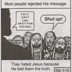 They hated Jesus because he told them the truth. | FACTS DON'T CARE ABOUT YOUR FEELINGS | image tagged in they hated jesus because he told them the truth | made w/ Imgflip meme maker
