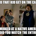 idiocracy | HOW DID THAT KID GET ON THE CABINET? HE SMIRKED AT A NATIVE AMERICAN INDIAN. DID YOU WATCH THE ENTIRE VIDEO? | image tagged in idiocracy | made w/ Imgflip meme maker