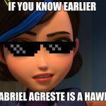 Trollhunters Claire | IF YOU KNOW EARLIER; THAT GABRIEL AGRESTE IS A HAWK MOTH | image tagged in trollhunters claire | made w/ Imgflip meme maker