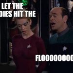 Voyager Doctor and Seven of Nine | LET THE BODIES HIT THE; FLOOOOOOOOR | image tagged in voyager doctor and seven of nine | made w/ Imgflip meme maker
