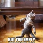 You'd better run before the kids open them! | WHEN YOU BUY LEGOS FOR YOUR KIDS; BUT YOU EMPTY THE BOXES AND FILL THEM WITH GRAVEL | image tagged in cat strutting,funny,memes,cats,clean,good | made w/ Imgflip meme maker