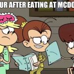 An hour later your hungry | ONE HOUR AFTER EATING AT MCDONALD'S | image tagged in hungry lynn loud,memes | made w/ Imgflip meme maker