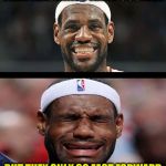 According to Stephen Hawking... | TIME MACHINES ARE POSSIBLE; BUT THEY ONLY GO FAST FORWARD | image tagged in lebron happy sad | made w/ Imgflip meme maker