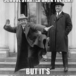 Happy Dance | WHEN KIDS THOUGHT SCHOOL STARTED BACK TUESDAY; BUT IT'S ACTUALLY THURSDAY | image tagged in happy dance | made w/ Imgflip meme maker