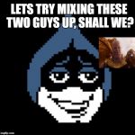 Lancer.jpg | LETS TRY MIXING THESE TWO GUYS UP, SHALL WE? | image tagged in lancerjpg | made w/ Imgflip meme maker