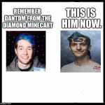 This is him now. | THIS IS HIM NOW. REMEMBER DANTDM FROM THE DIAMOND MINECART | image tagged in blank image | made w/ Imgflip meme maker