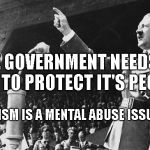 Hitlers Freedom | THE GOVERNMENT NEEDS A WALL TO PROTECT IT'S PEOPLE; STATISM IS A MENTAL ABUSE ISSUE | image tagged in hitlers freedom | made w/ Imgflip meme maker